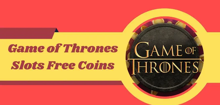 Game of Thrones Slots Free Coins, game of thrones free coins, got slots free coins,game of thrones slots