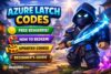 Azure Latch codes