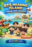 BTS Meaning Island Coupon Code Updated – Free Rewards Guide Today